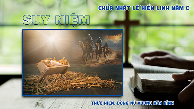Suy niệm Tin Mừng Chúa Nhật Lễ Hiển Linh Năm C (Mt 2, 1-12)